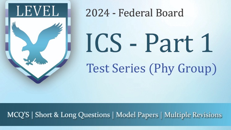 Test Series – 11th Class Federal Board (ICS – Phy/Comp Group)